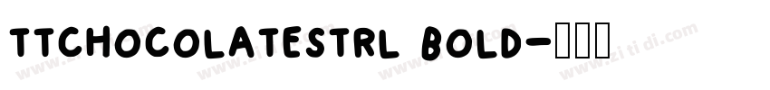 ttchocolatestrl bold字体转换